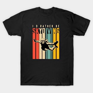 i'd rather be skydiving T-Shirt